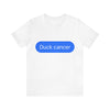 Duck Cancer Short Sleeve Tee